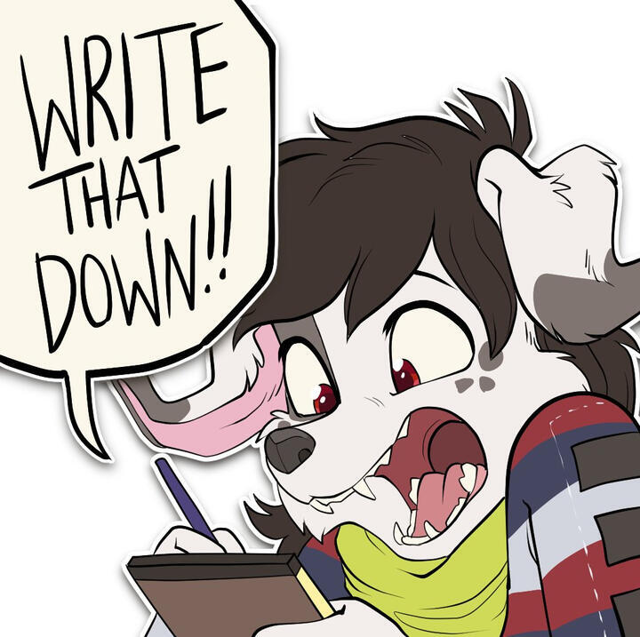 Ari's dog writing fervently on a notepad, crying out "Write that down!!"